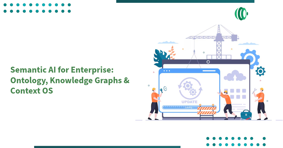 Semantic AI for Enterprise: Ontology, Knowledge Graphs & Context OS