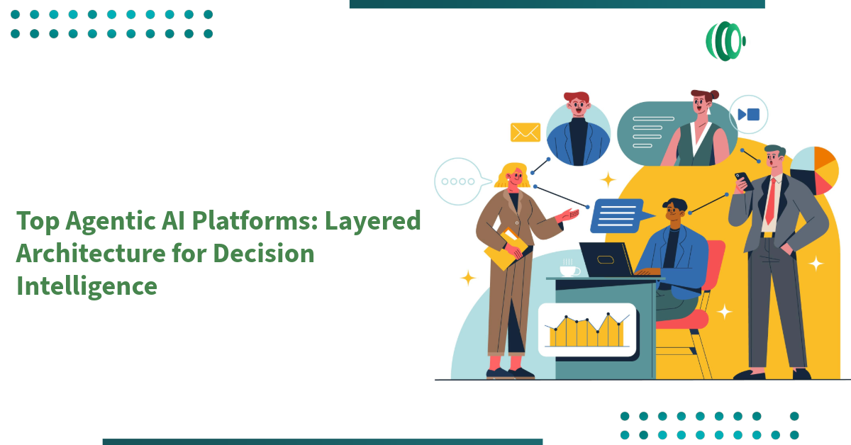 Top Agentic AI Platforms: Layered Architecture for Decision Intelligence