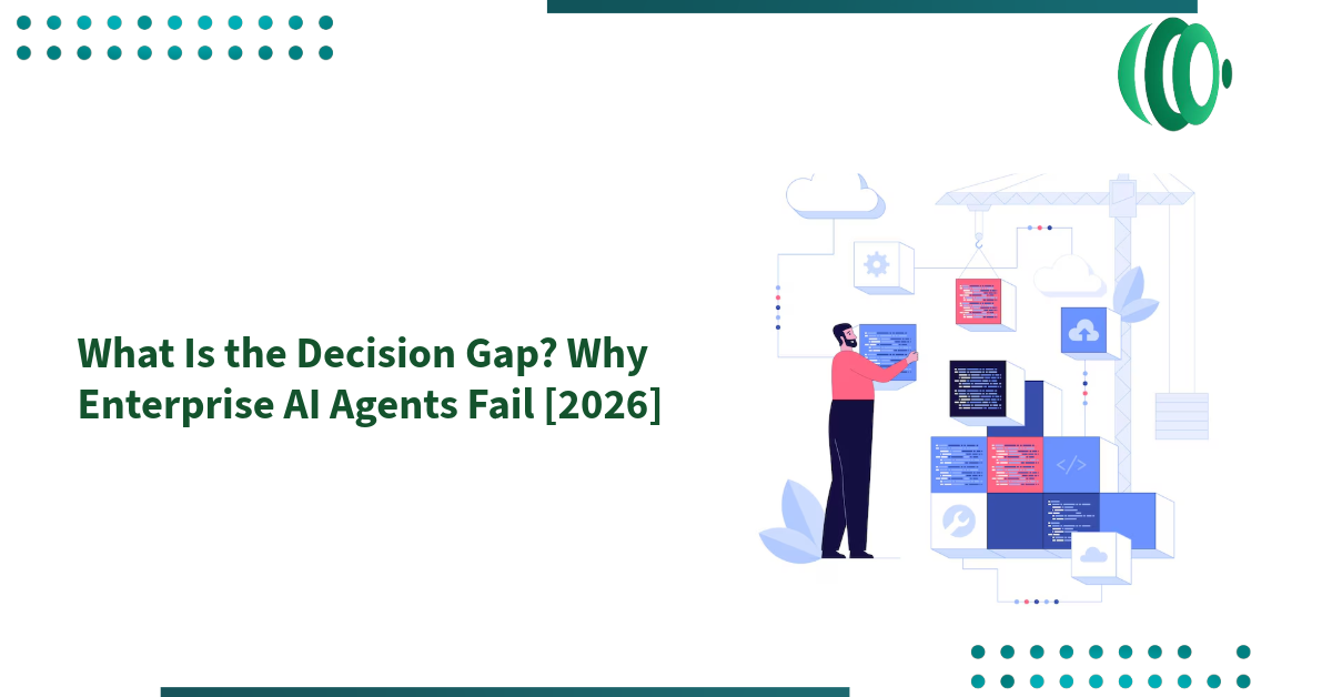 What Is the Decision Gap? Why Enterprise AI Agents Fail [2026]