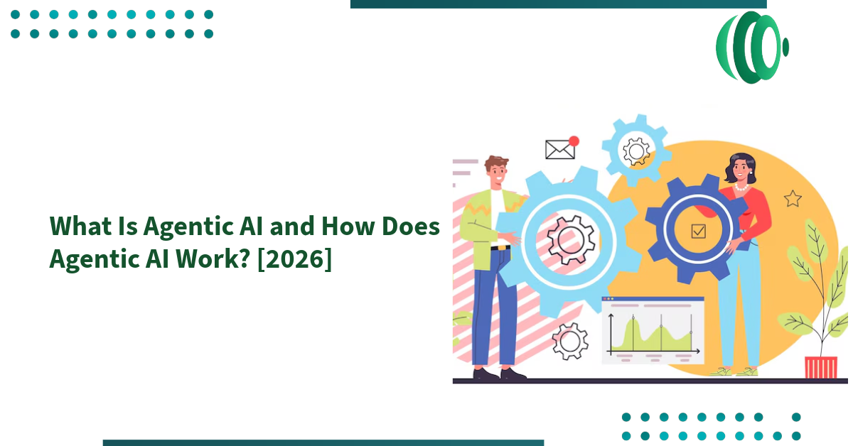 What Is Agentic AI and How Does Agentic AI Work? [2026]