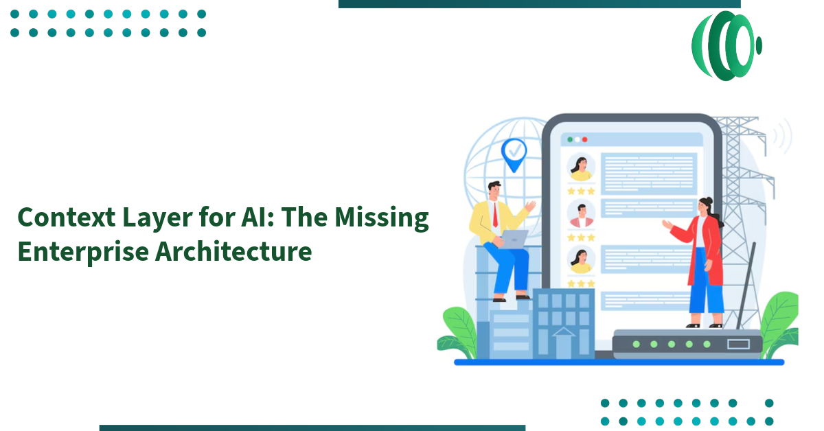 Context Layer for AI: The Missing Enterprise Architecture