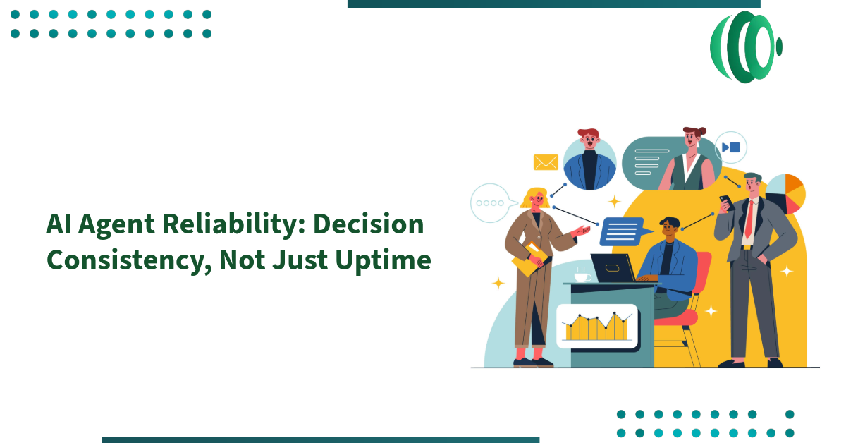 AI Agent Reliability: Decision Consistency, Not Just Uptime