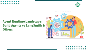 Agent Runtime Landscape: Build Agents vs LangSmith & Others