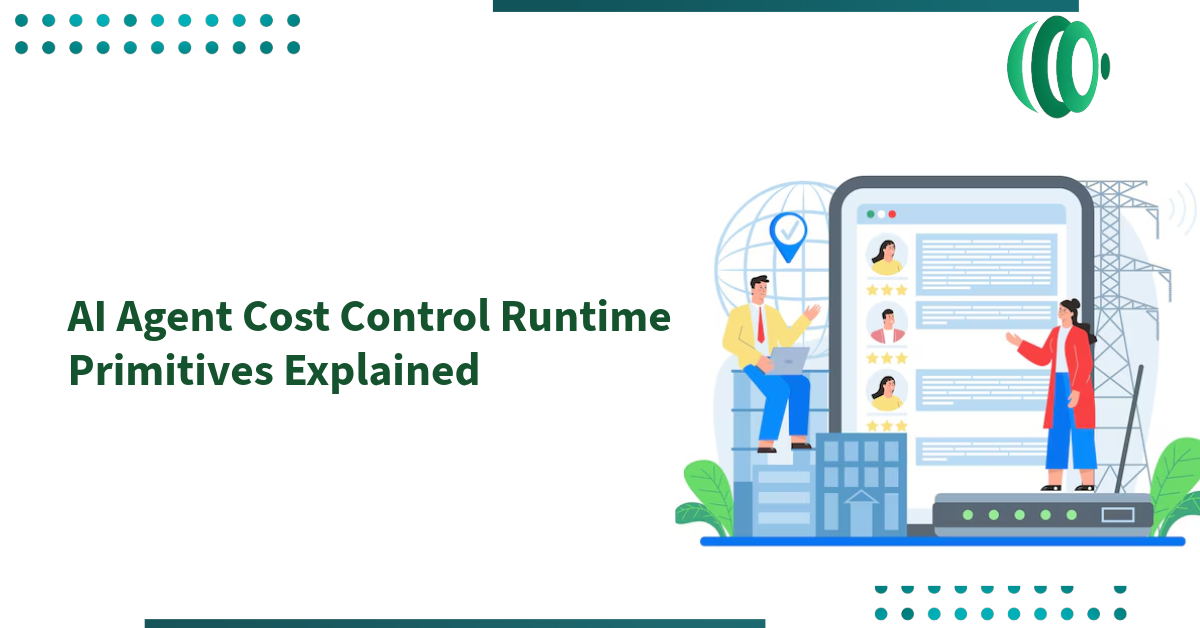 AI Agent Cost Control Runtime Primitives Explained