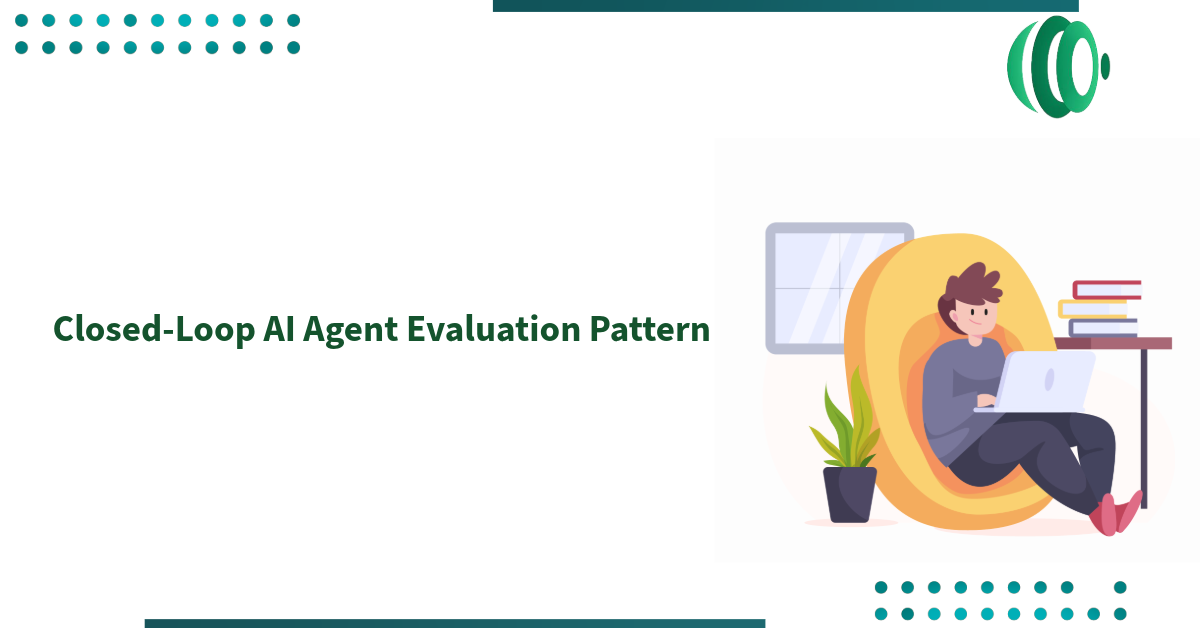Closed-Loop AI Agent Evaluation Pattern