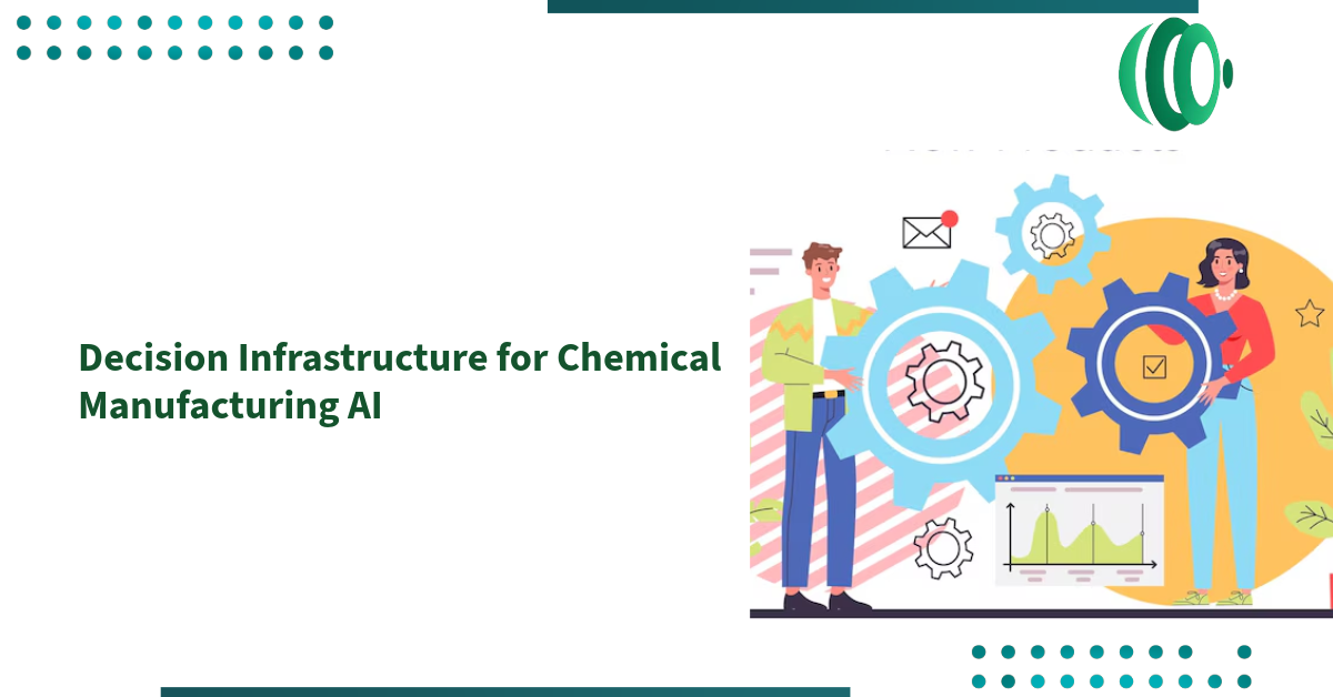 Decision Infrastructure for Chemical Manufacturing AI
