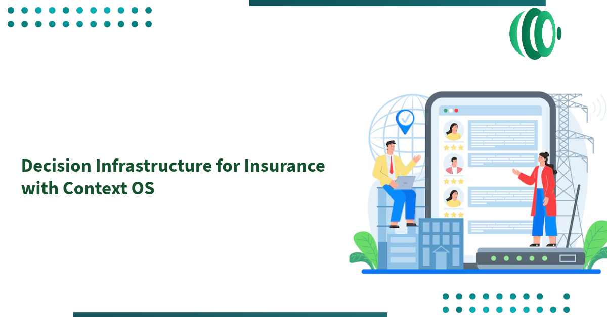 Decision Infrastructure for Insurance with Context OS