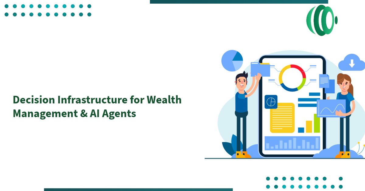 Decision Infrastructure for Wealth Management & AI Agents
