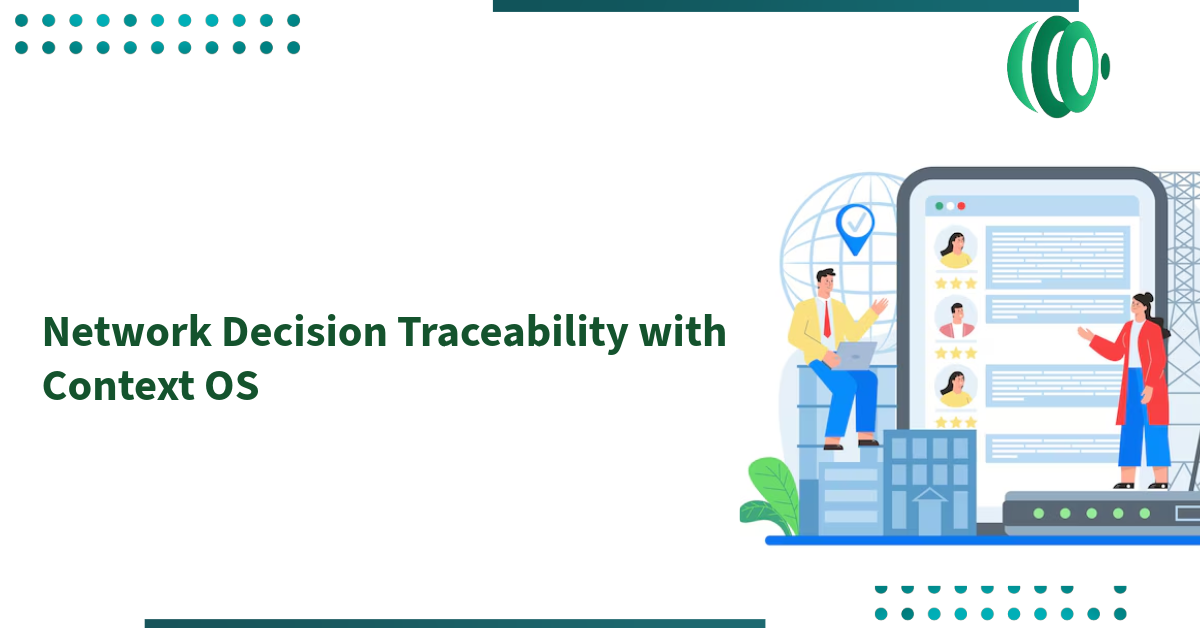 Network Decision Traceability with Context OS