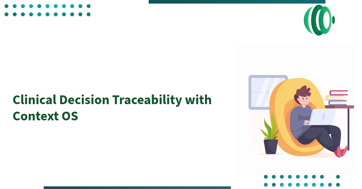 Clinical Decision Traceability with Context OS