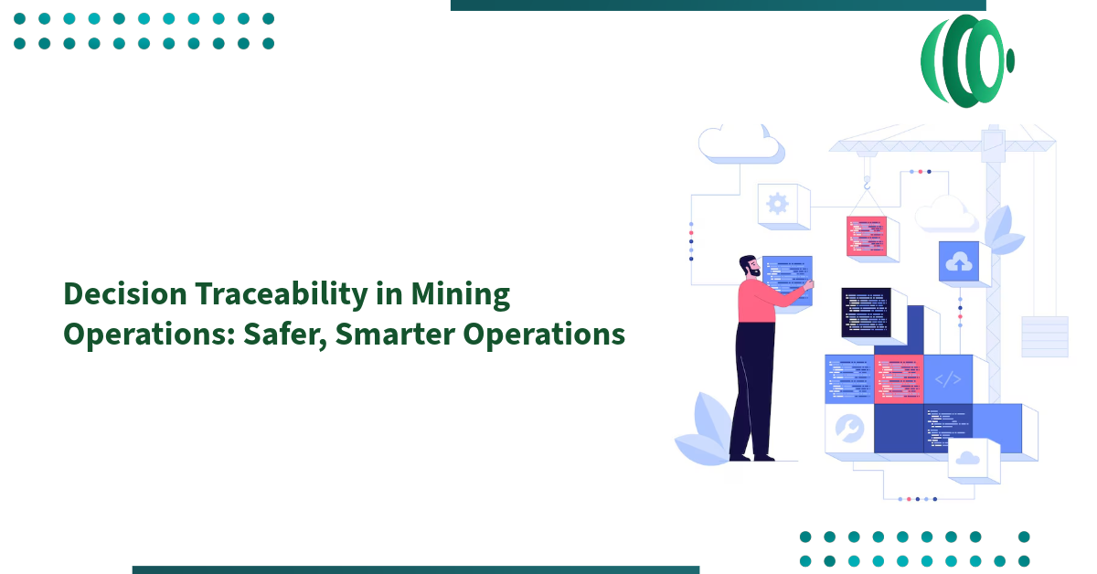 Decision Traceability in Mining Operations: Safer, Smarter Operations