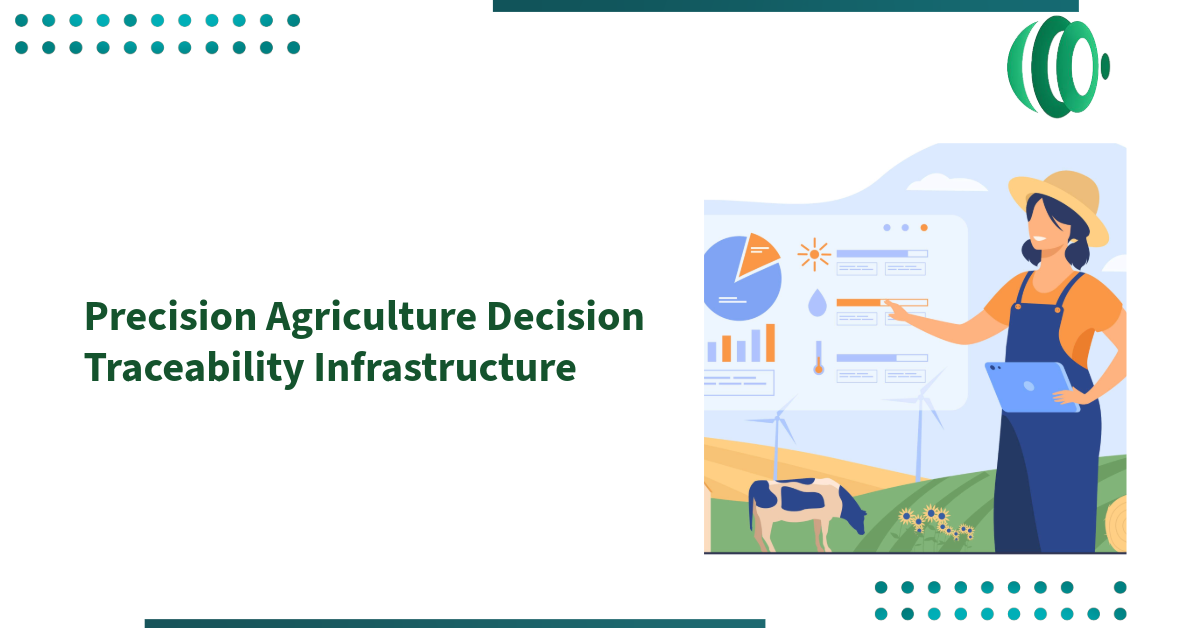 Precision Agriculture Decision Traceability Infrastructure