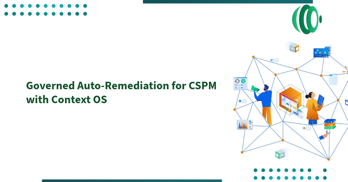 Governed Auto-Remediation for CSPM with Context OS