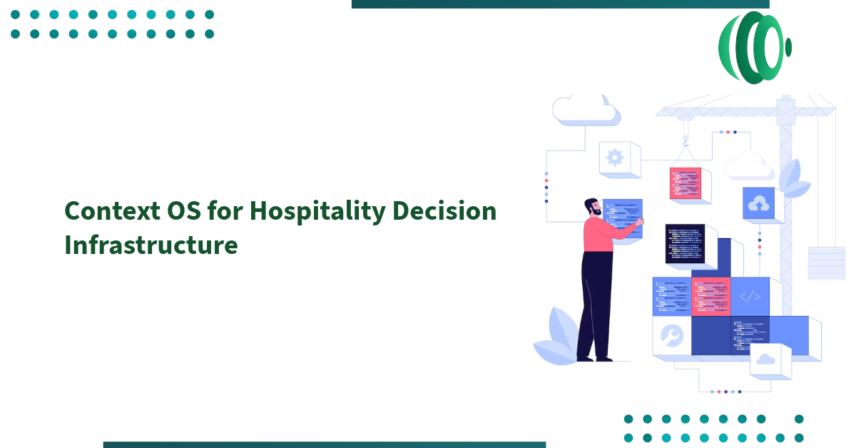 Context OS for Hospitality Decision Infrastructure