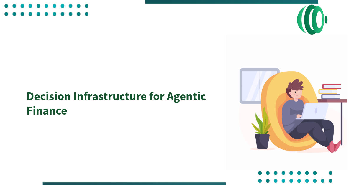 Decision Infrastructure for Agentic Finance