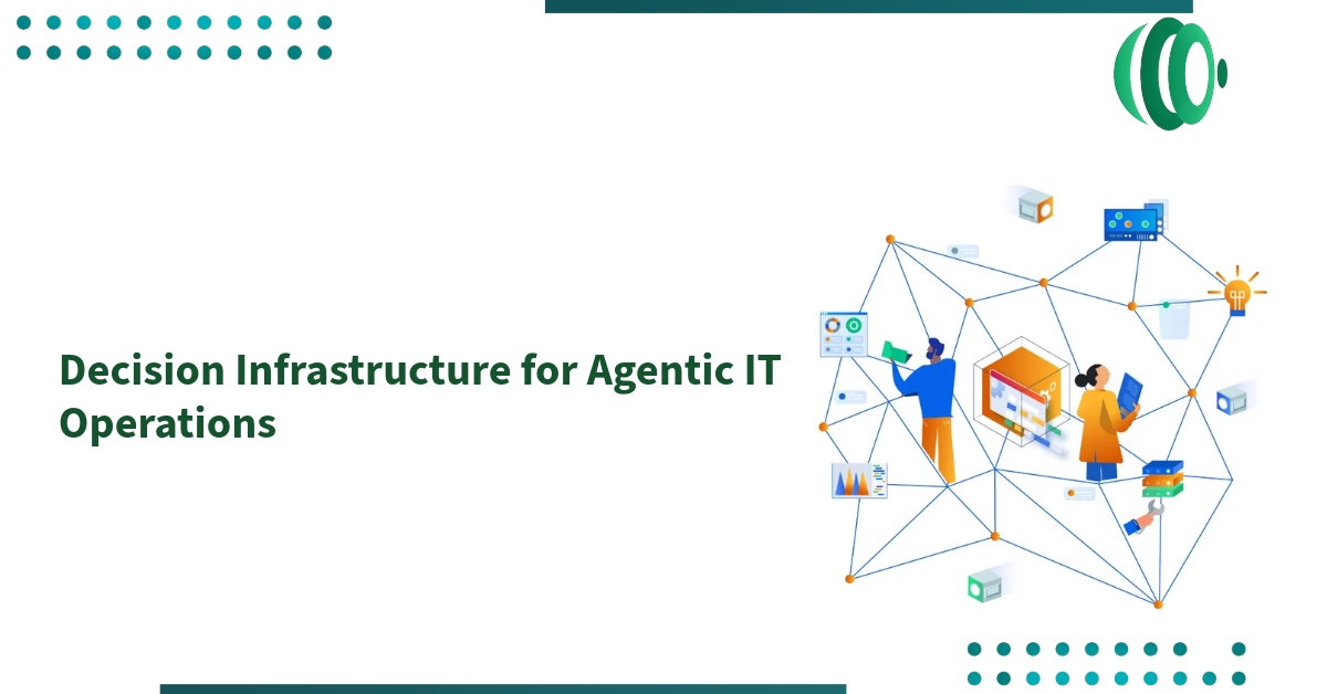 Decision Infrastructure for Agentic IT Operations
