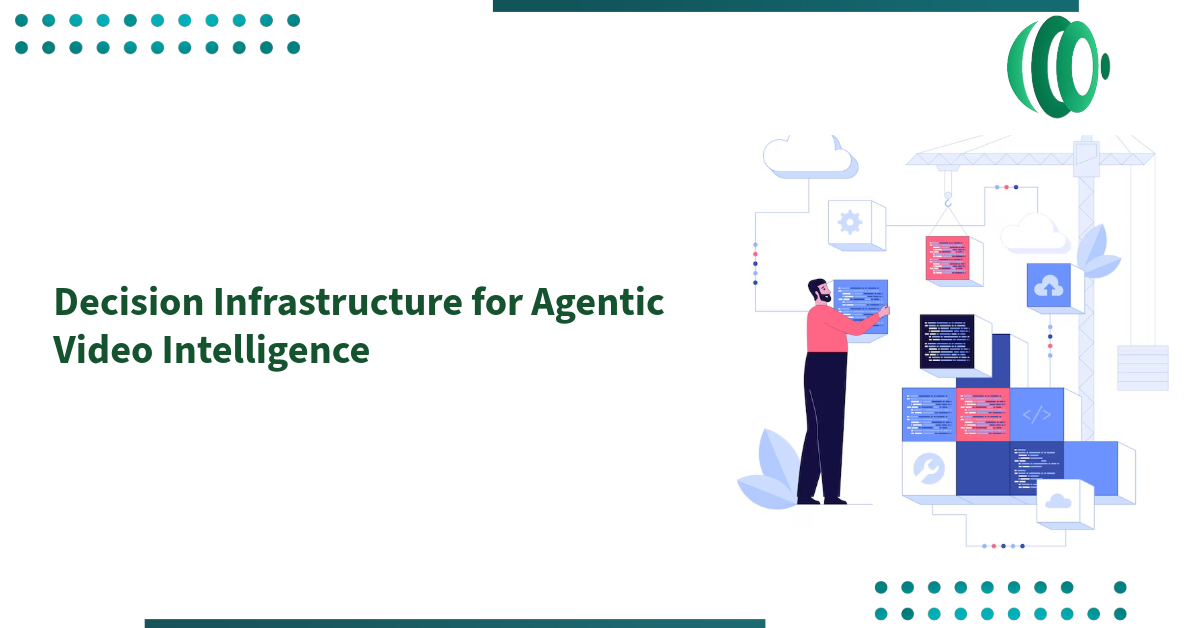 Decision Infrastructure for Agentic Video Intelligence