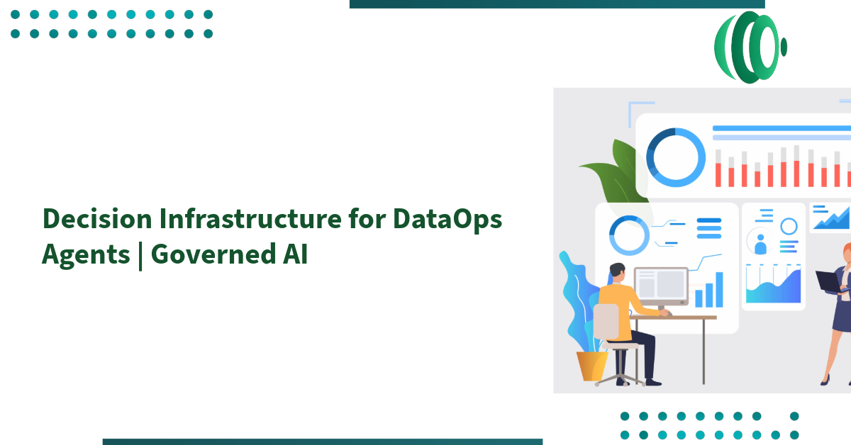 Decision Infrastructure for DataOps Agents | Governed AI
