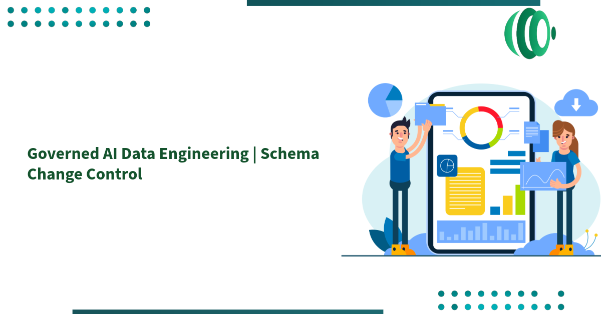 Governed AI Data Engineering | Schema Change Control