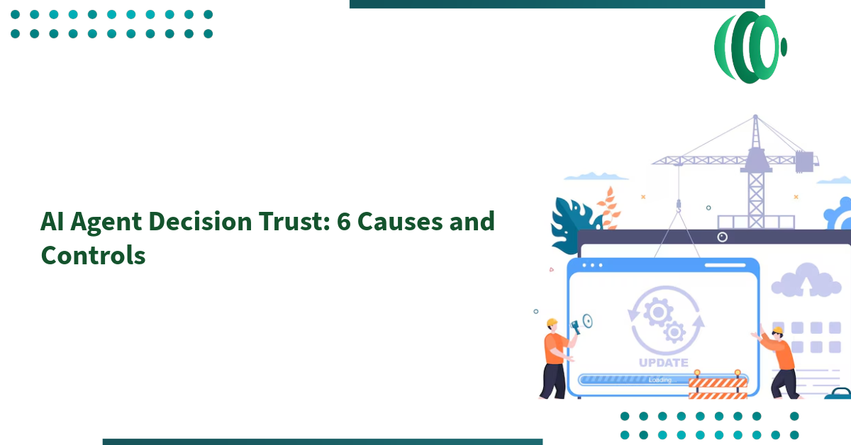 AI Agent Decision Trust: 6 Causes and Controls