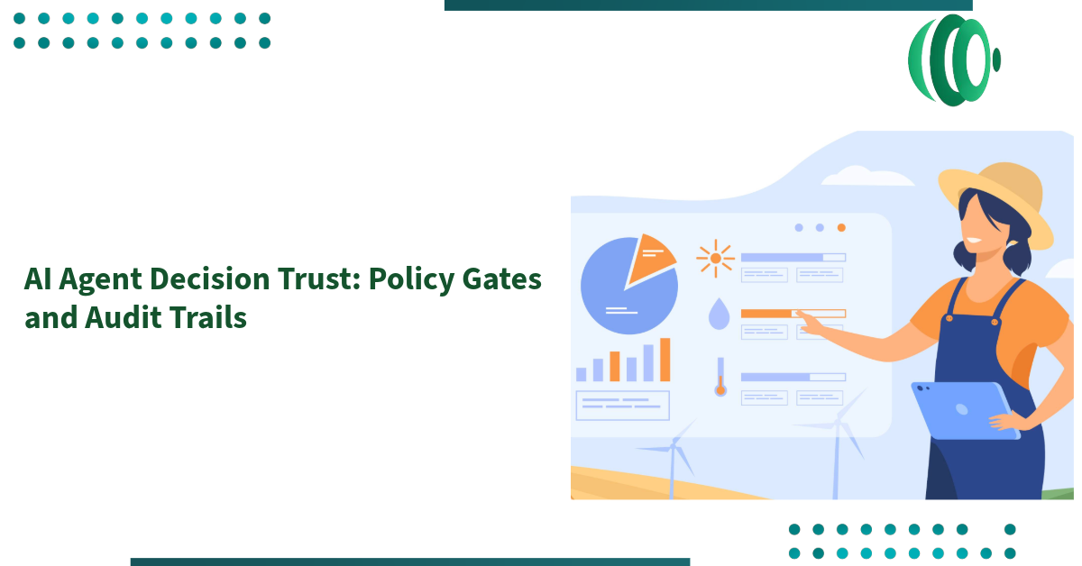 AI Agent Decision Trust: Policy Gates and Audit Trails