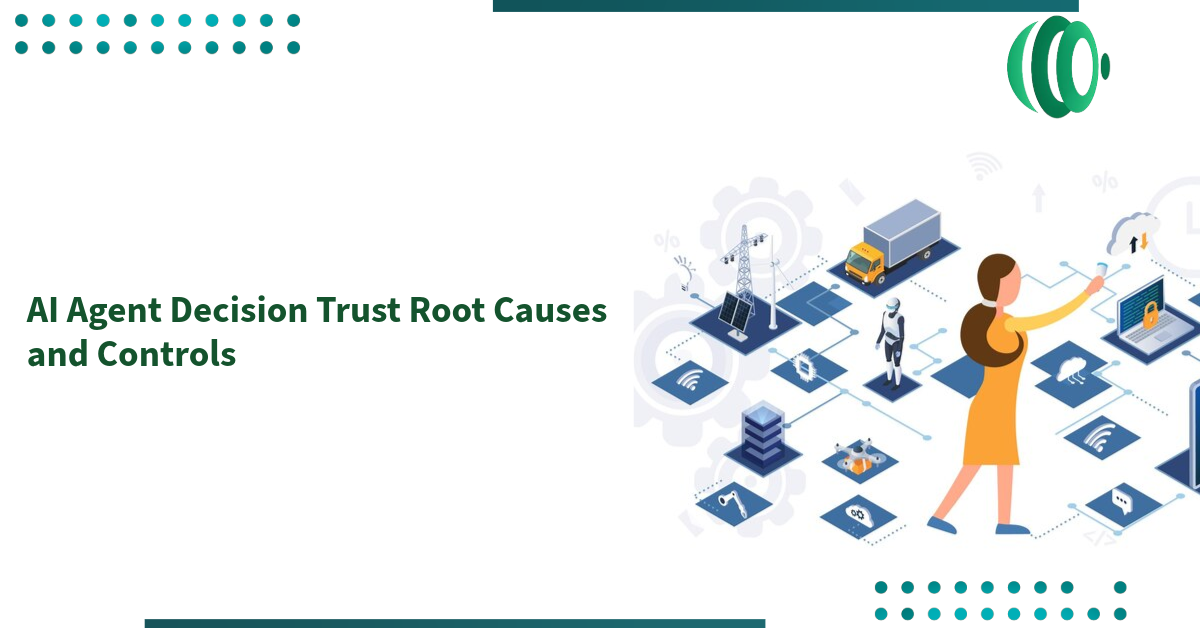 AI Agent Decision Trust Root Causes and Controls