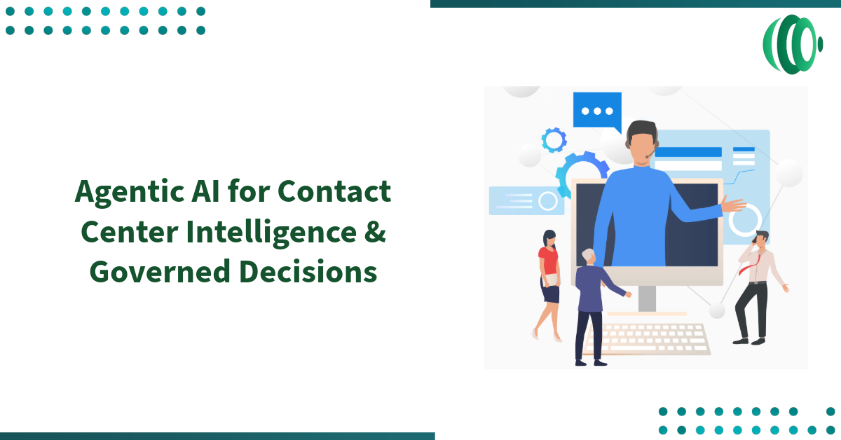 Agentic AI for Contact Center Intelligence & Governed Decisions
