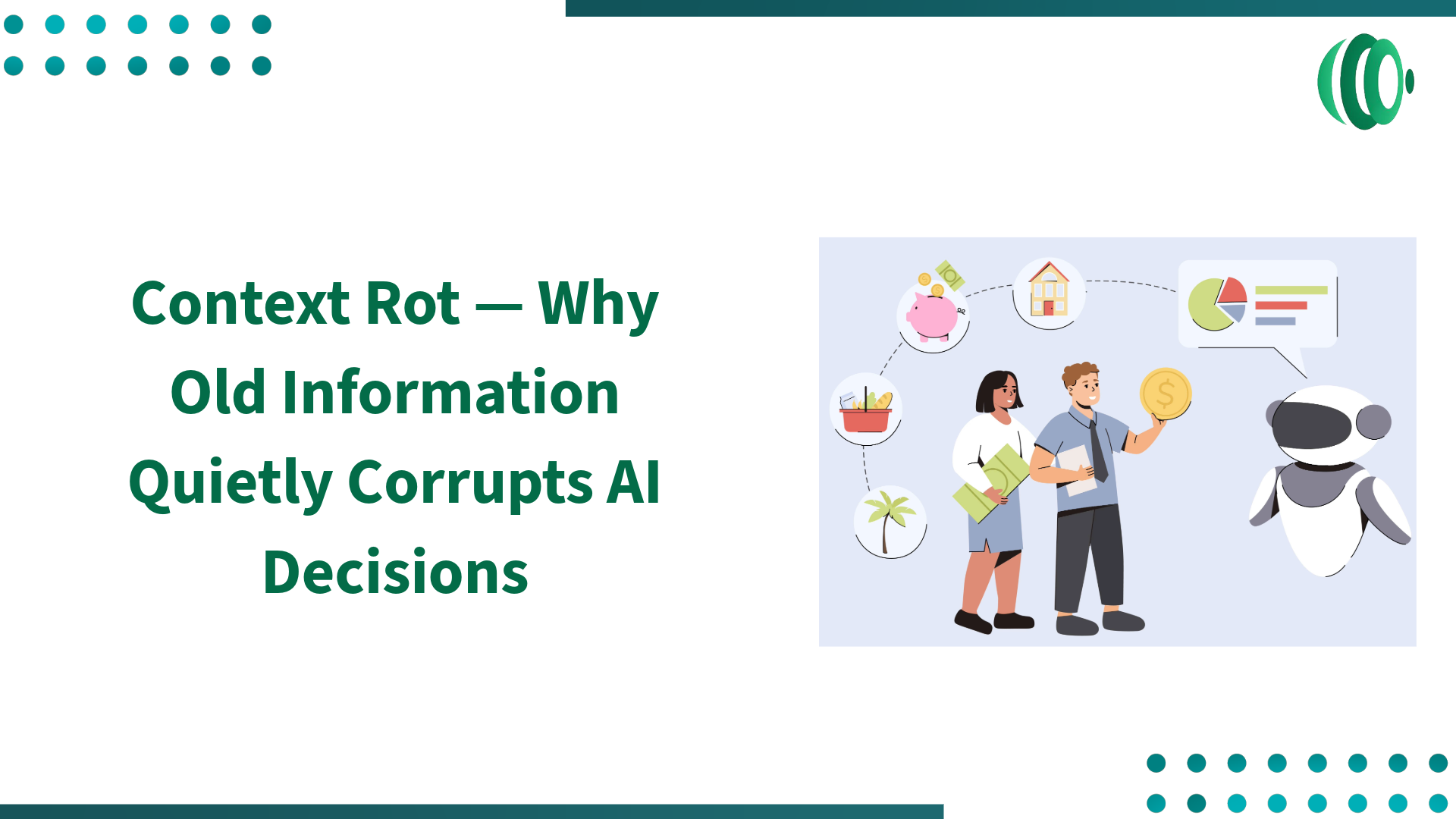 Context Rot — Why Old Information Quietly Corrupts AI Decisions