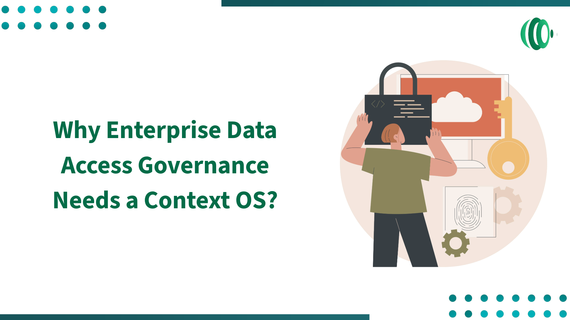 Why Enterprise Data Access Governance Needs a Context OS?