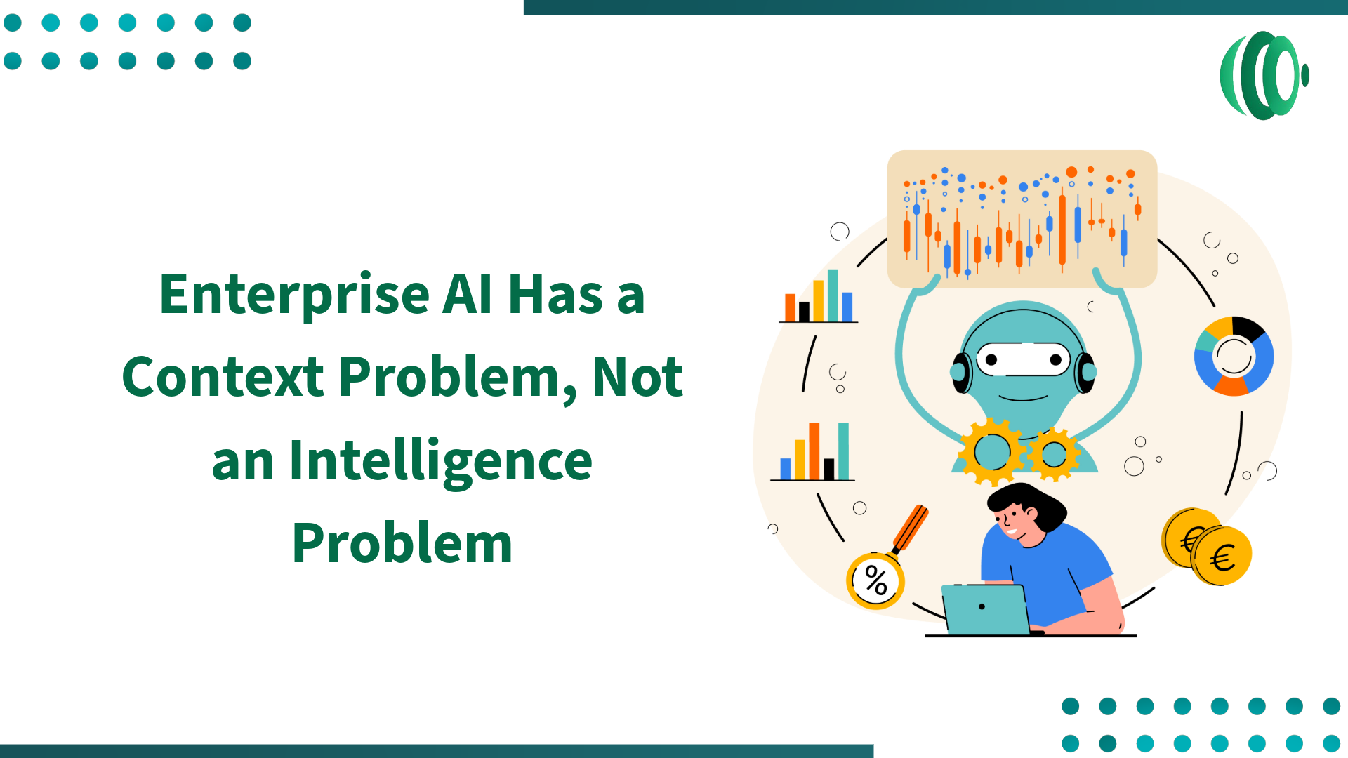 Enterprise AI Has a Context Problem, Not an Intelligence Problem