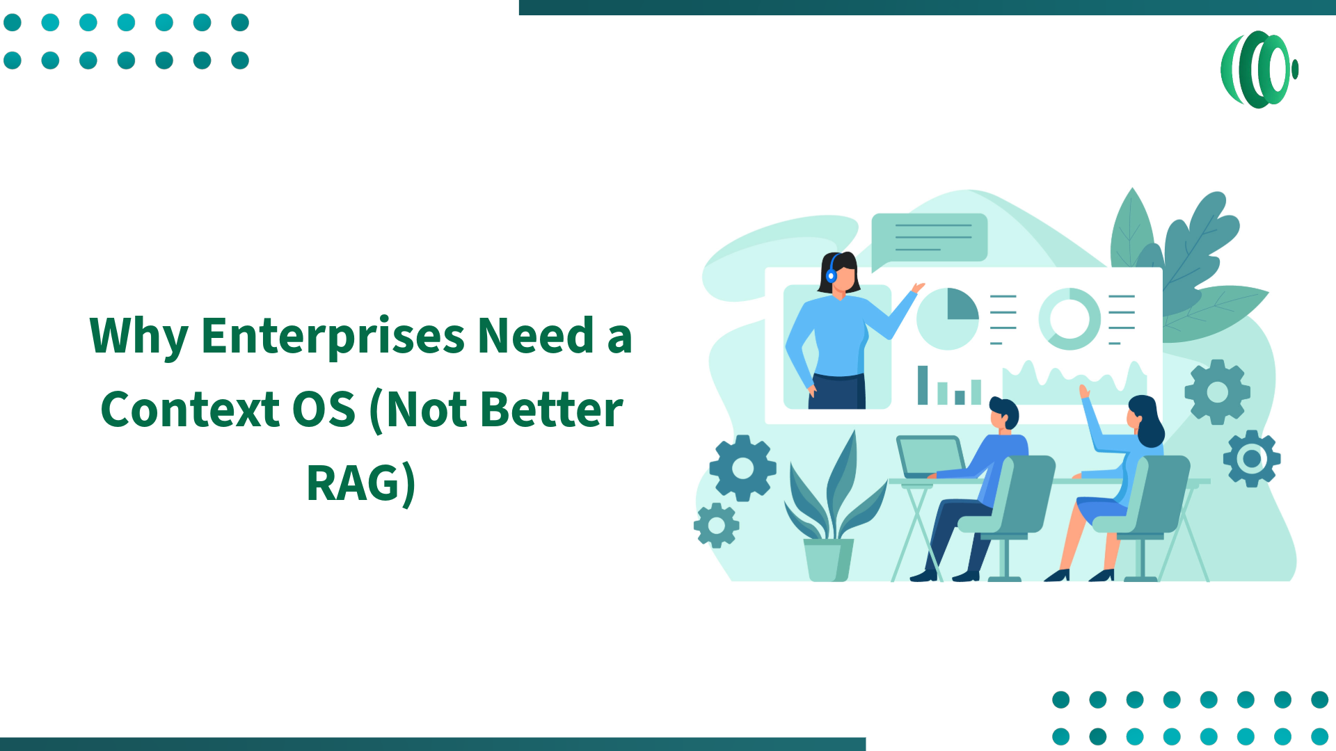 Why Enterprises Need a Context OS (Not Better RAG)