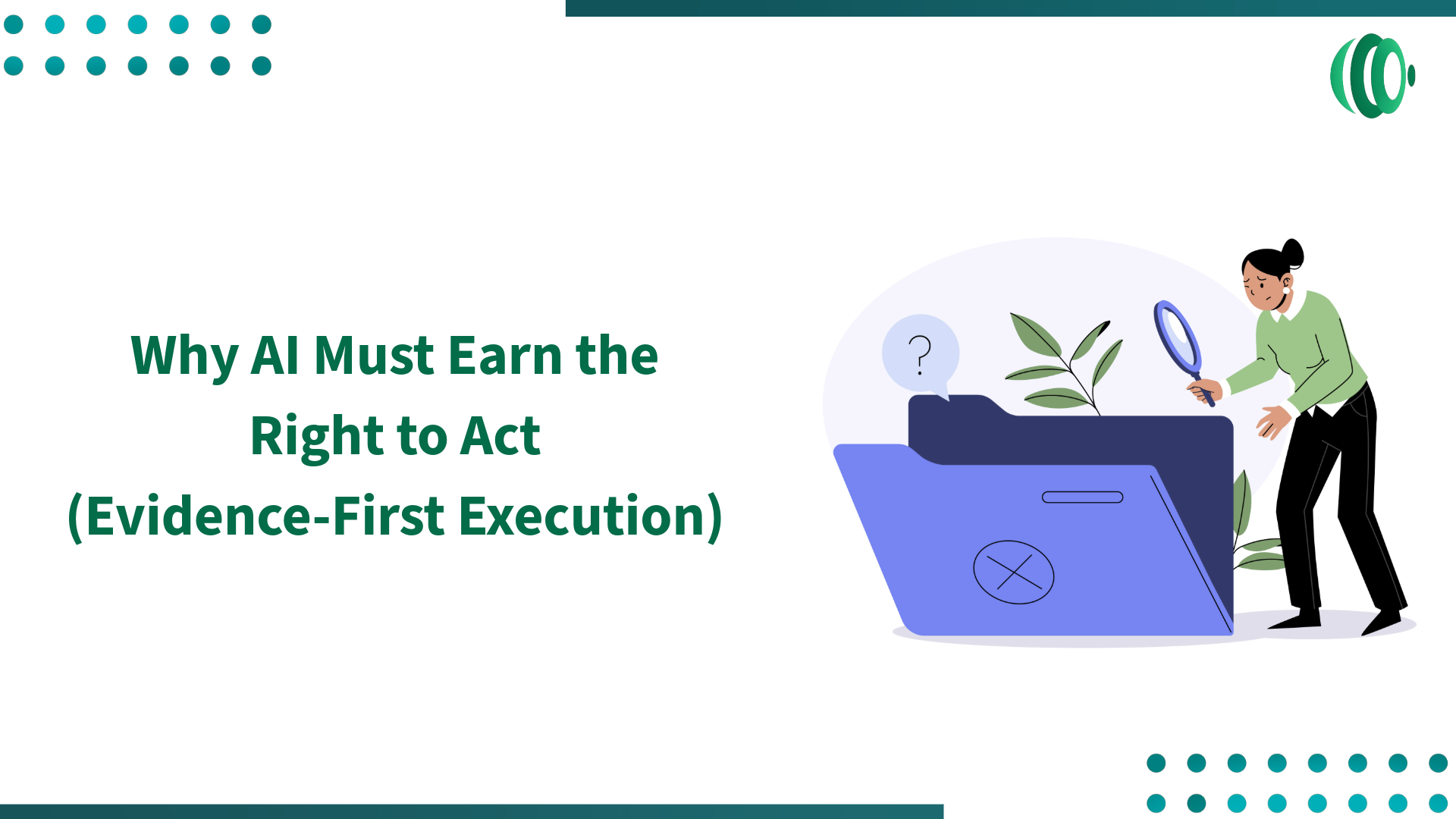 Why AI Must Earn the Right to Act (Evidence-First Execution)