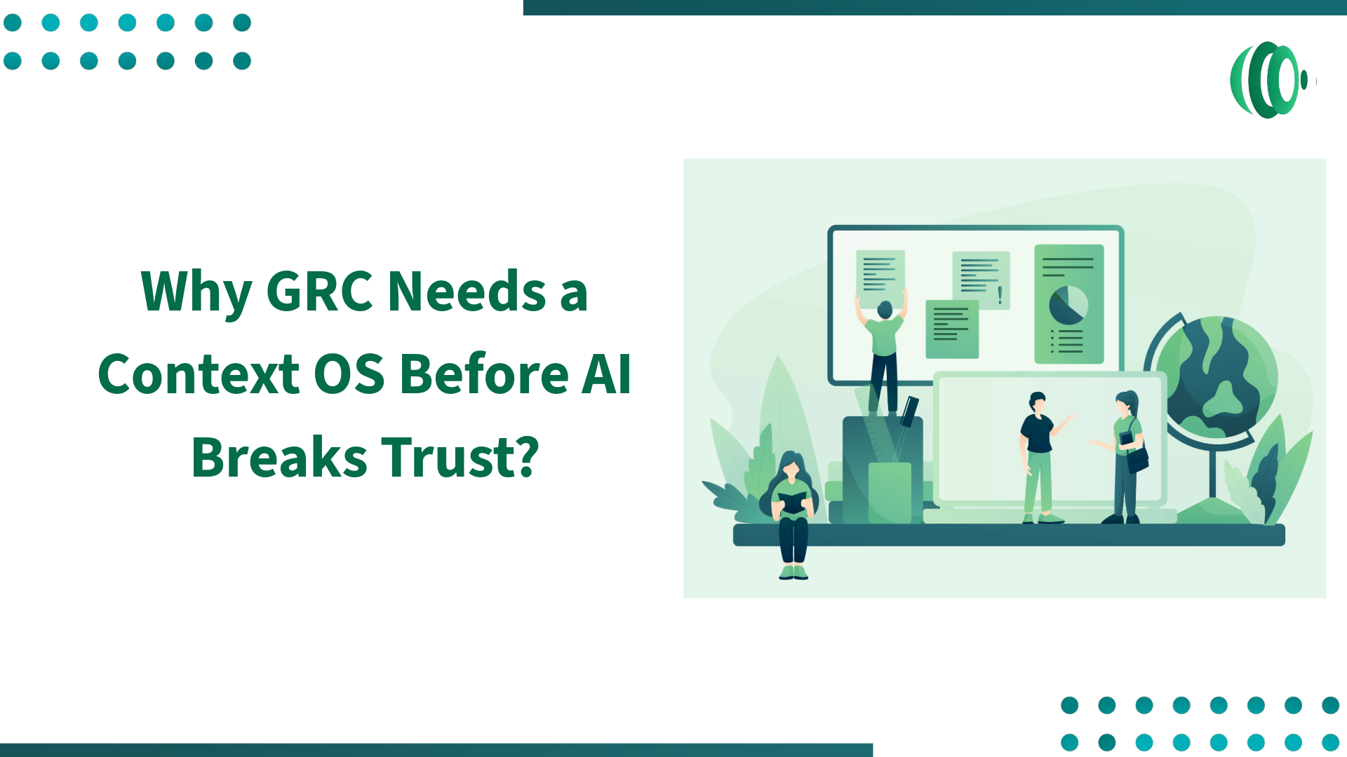 Why GRC Needs a Context OS Before AI Breaks Trust?
