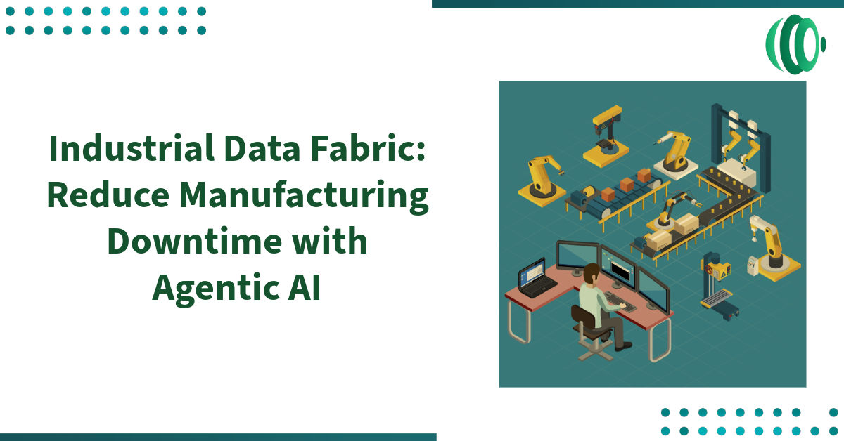 Industrial Data Fabric: Reduce Manufacturing Downtime with Agentic AI