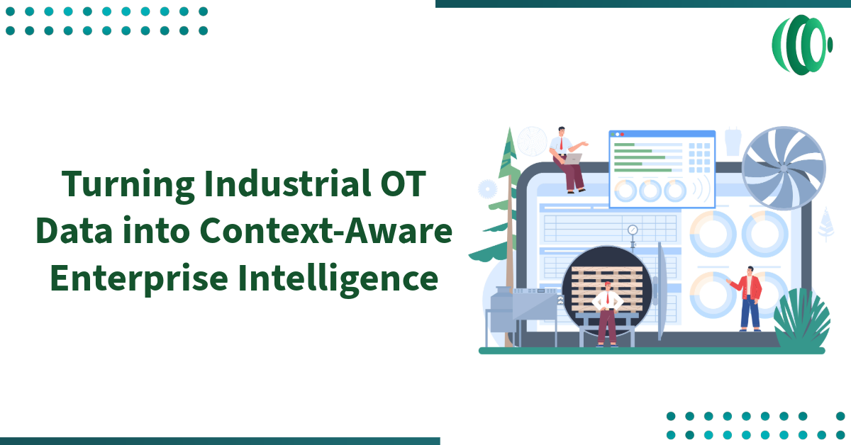 Turning Industrial OT Data into Context-Aware Enterprise Intelligence