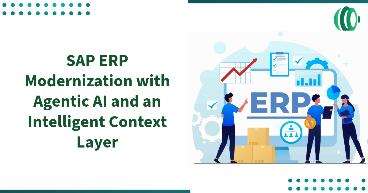 SAP ERP Modernization with Agentic AI and an Intelligent Context Layer